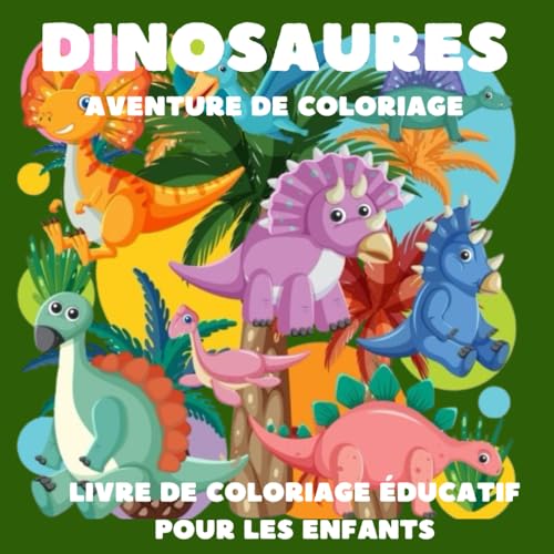 DINOSAURES AVENTURE DE COLORIAGE: Livre de coloriage éducatif pour enfants, 70 pages à colorier