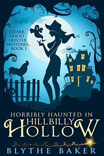 Horribly Haunted in Hillbilly Hollow (Ozark Ghost Hunter Mysteries Book 1)