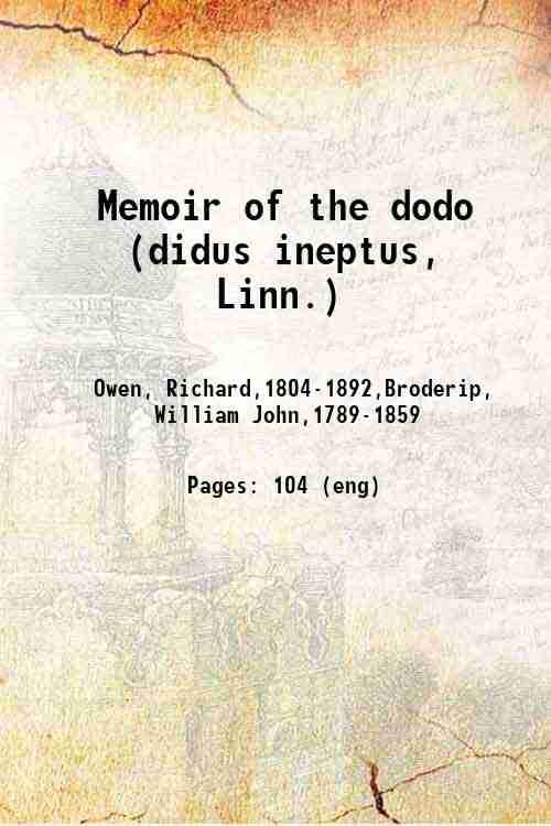 Memoir of the dodo (didus ineptus, Linn.) 1866 [Hardcover]