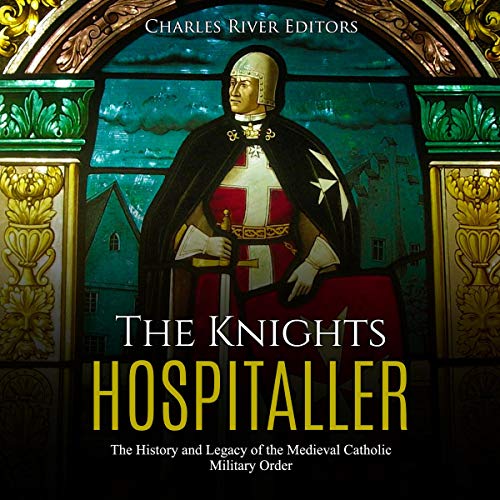 The Knights Hospitaller by Charles River Editors episode artwork