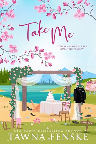 Take Me: A small-town, fake dating, friends-to-lovers romantic comedy (Cherry Blossom Lake Romantic Comedies Book 5)