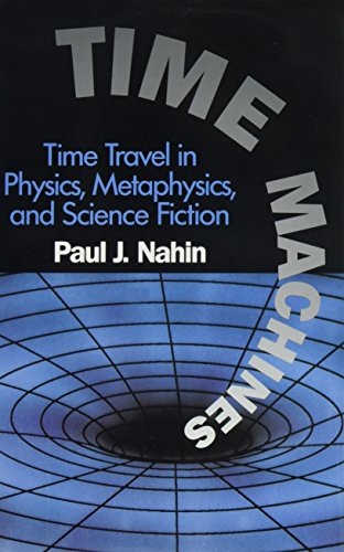 Time Machines: Time Travel in Physics, Metaphys... 0883189356 Book Cover