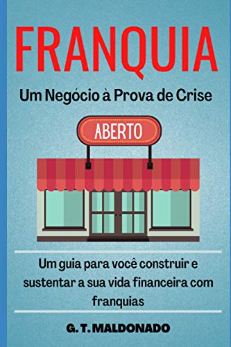 Franquia - Um negócio à prova de crise. (Portuguese Edition)