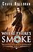 Where There's Smoke (Book 3 of 10) (The Supernatural Bounty Hunter Series)