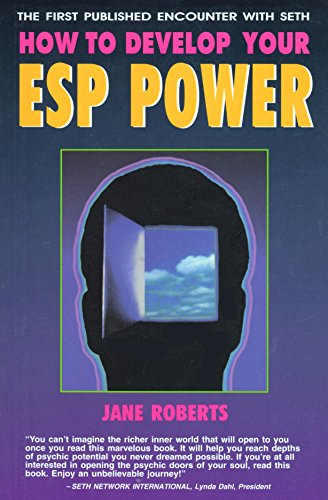 How To Develop Your Esp Power: The First Published Encounter With Seth #TOP2