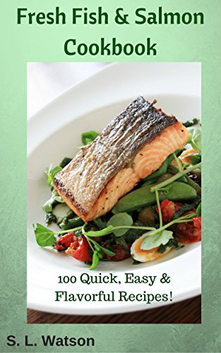 Télécharger Fresh Fish & Salmon Cookbook: 100 Quick, Easy & Flavorful Recipes (Southern Cooking Recipes) (Englis PDF
