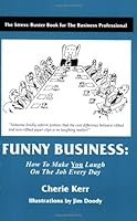 Funny Business: How to Make You Laugh on the Job Every Day 0976597012 Book Cover