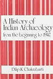 History of Indian Archaeology: The Beginning to 1947