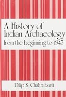 A History of Indian Archaeology from the Beginning to 1947 8121500796 Book Cover