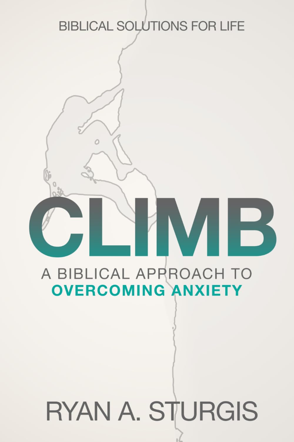 Climb: A Biblical Approach to Overcoming Anxiety