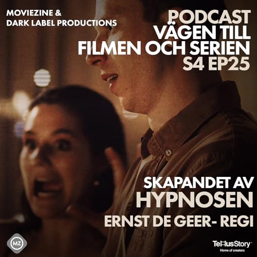 S4 EP25 V&auml;gen till filmen Hypnosen med Ernst De Geer - Regi & Manus