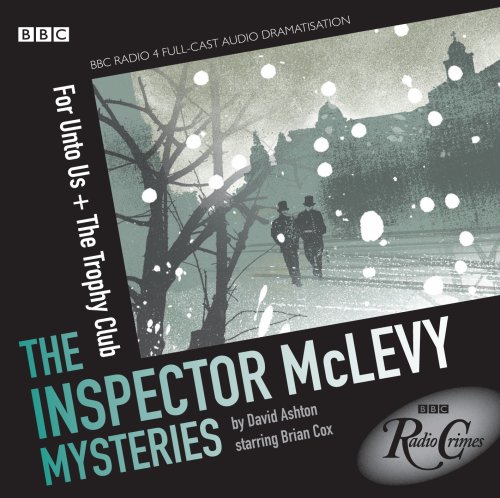 McLevy: For Unto Us and the Trophy Club (Radio Crimes)