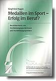  Medaillen im Sport - Erfolg im Beruf?: Berufskarrieren von Hochleistungssportlerinnen und Hochleistungssportlern (Forum Sportwissenschaft)