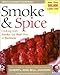Smoke & Spice: Cooking With Smoke, the Real Way to Barbecue