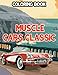 Muscle Cars Classic Coloring Books: Legends Cars With Beautiful Illustrations | Classic And Modern Cars, Supercars And Cool Vehicles For Adults