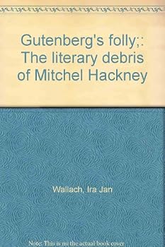 Hardcover Gutenberg's folly;: The literary debris of Mitchel Hackney Book