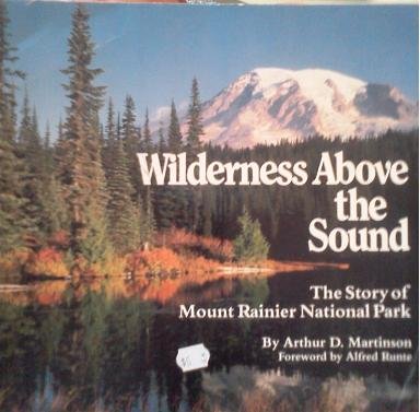 Wilderness Above the Sound: The Story of Mount Rainier National Park