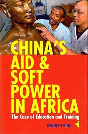China's Aid and Soft Power in Africa: The Case of Education and Training book cover