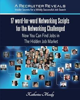 Paperback 17 word-for-word Networking Scripts for the Networking Challenged: A Recruiter Reveals: Insider Secrets for a Wildly Successful Job Search Book