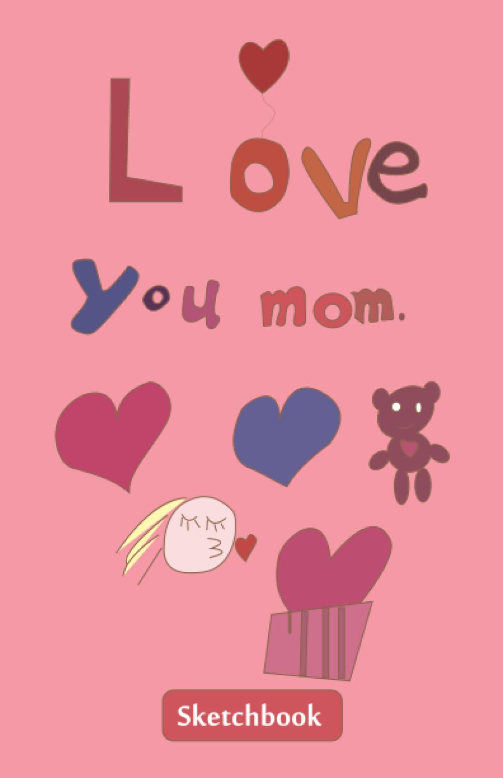 love you mom sketchbook: love you mom sketchbook for kids