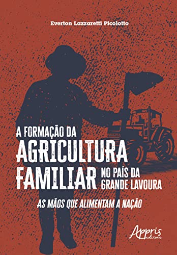 A Formação da Agricultura Familiar no País da Grande Lavoura: As ...
