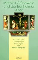Mathias Gru¨newald und der Isenheimer Altar: Erla¨uterungen, Erwa¨gungen, Deutungen (German Edition) 3766834630 Book Cover