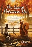 The Space Between Us: a story about navigating difficult conversations