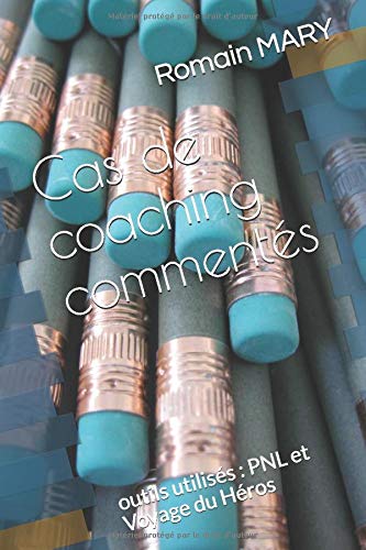 Télécharger Cas de coaching commentés: outils utilisés : PNL et Voyage du Héros livre En ligne