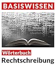  Rechtschreibung: Wörterbuch Basiswissen