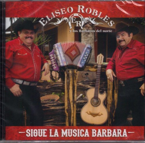 Eliseo Robles Y Los Barbaros Del Norte Sigue La Musica Barbara