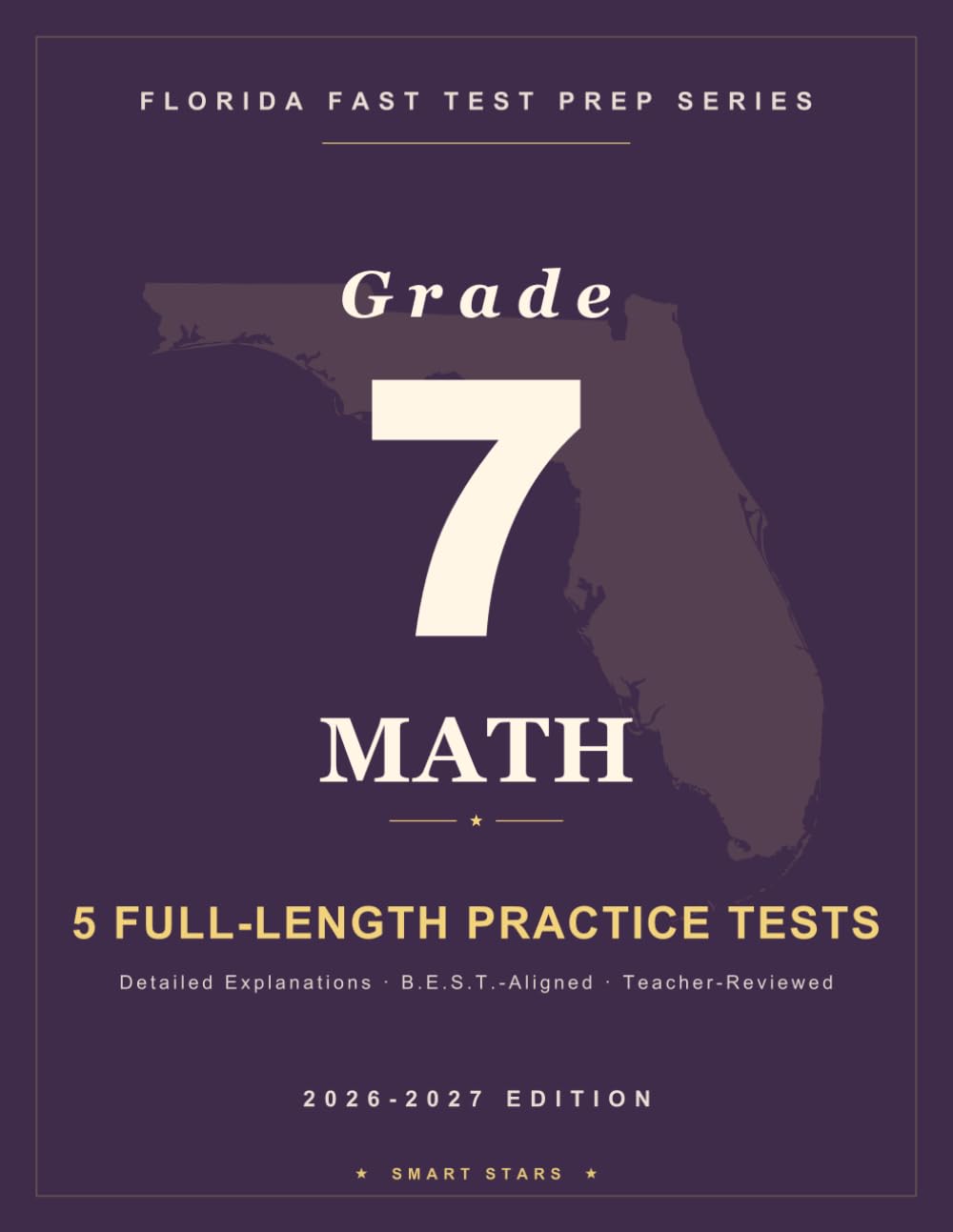 Smart Stars Florida FAST Grade 7 Mathematics: 5 Practice Tests with Detailed Answer Explanations