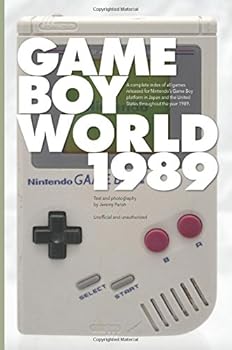 Game Boy World 1989 | XL B&W Edition: A History of Nintendo Game Boy, Vol. I (Unofficial and Unauthorized)