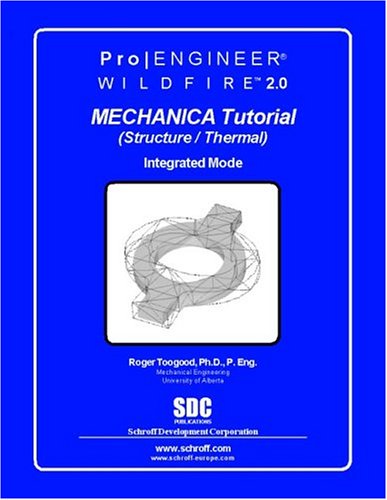 Pro/MECHANICA Tutorial Wildfire 2.0: Roger Toogood: 9781585031900 ...