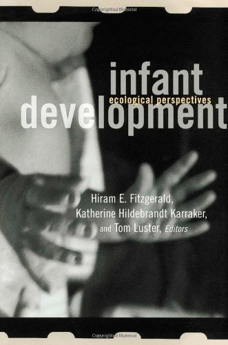 Infant Development: Ecological Perspectives (MSU Series on Children, Youth and Families)