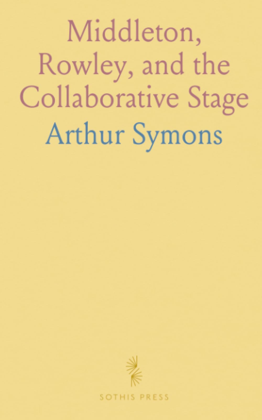 Middleton, Rowley, and the Collaborative Stage: How joint authorship shaped Elizabethan drama and the blending of poetry with stagecraft