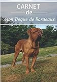 CARNET de Mon Dogue de Bordeaux.: Carnet de santé et d’éducation pour chiens | 157 pages, 17cm x 25cm | Idéal pour les propriétaires d’un Dogue de Bordeaux |