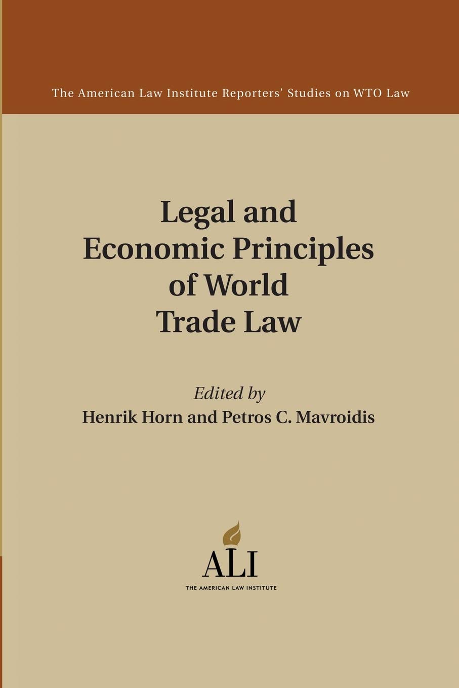 Legal and Economic Principles of World Trade Law (The American Law Institute Reporters Studies on WTO Law)