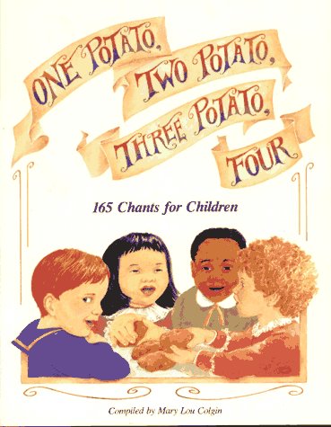 One Potato, Two Potato, Three Potato, Four: 165 Chants for Children