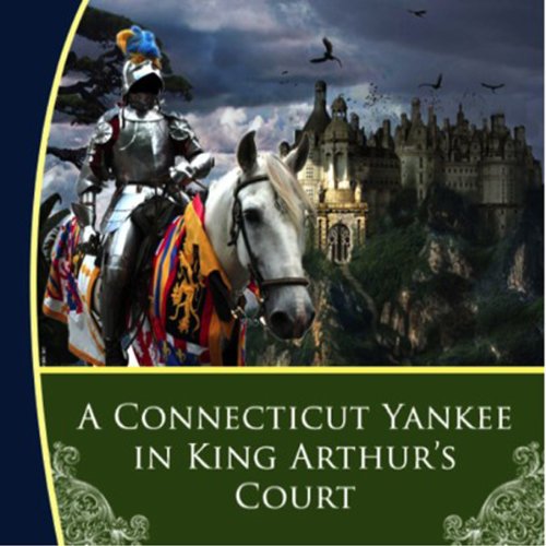 Mark Twain A Connecticut Yankee in King Arthur’s Court
