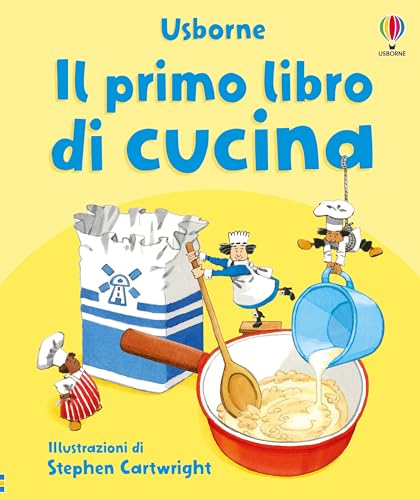 Il primo libro di cucina. Ediz. illustrata