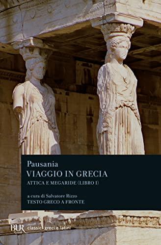 Viaggio in Grecia. Guida antiquaria e artistica. Testo greco a fronte. Attica e Megaride (Vol. 1)