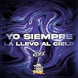 Yo Siempre La Llevo Al Cielo (Remix) [Explicit]
