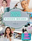 2025 vision board clip art book: magazine with 500+ powerful pictures, quotes, words and affirmations to create dream boards for women. vol.2