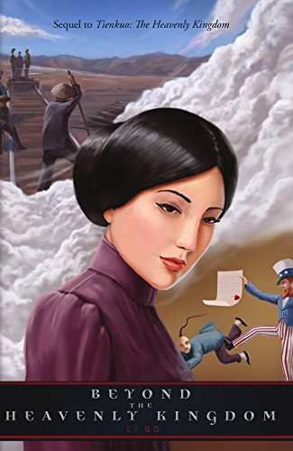 Beyond The Heavenly Kingdom: Sequel to Tienkuo: The Heavenly Kingdom (Sino-American Tales Book 2)