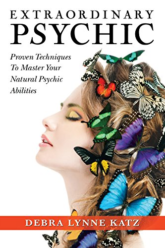 Extraordinary Psychic: Proven Techniques To Master Your Natural Psychic Abilities