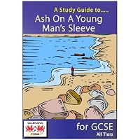 A Study Guide to Ash on a Young Man's Sleeve for GCSE