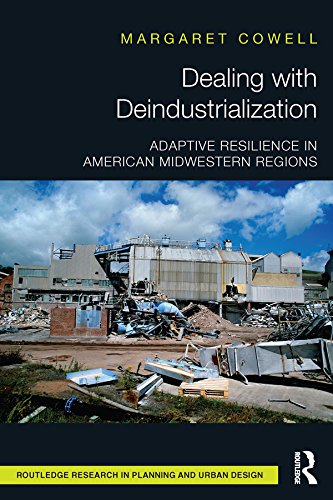Dealing with Deindustrialization: Adaptive Resilience in American Midwestern Regions (Routledge Research in Planning and Urban Design)      1st Edition, Kindle Edition
