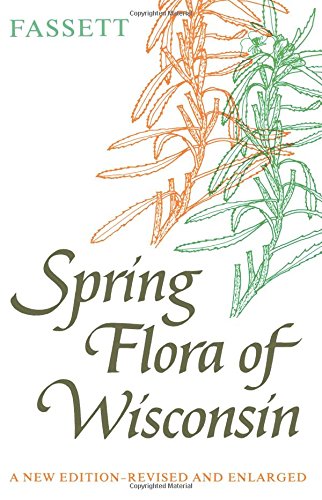 Spring Flora of Wisconsin: A Manual of Plants Growing...