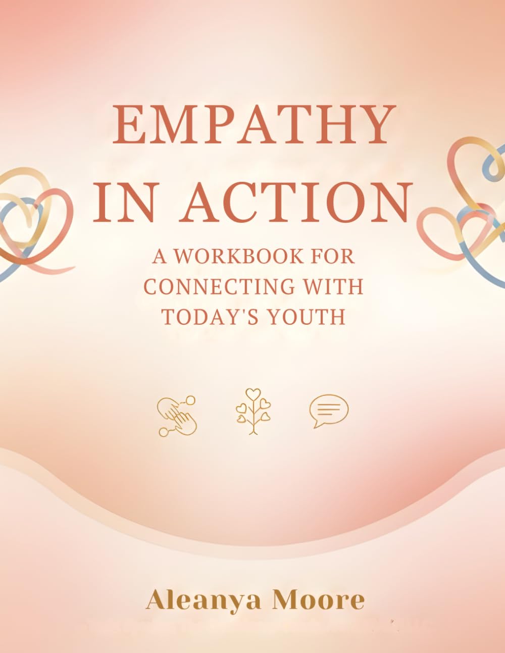 Empathy In Action: A Workbook for Connecting with Today's Youth