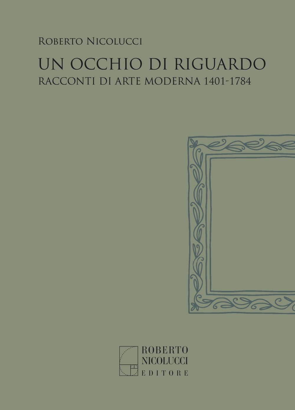 Un Occhio Di Riguardo. Racconti Di Arte Moderna 1401-1784. Nuova Ediz. - 4